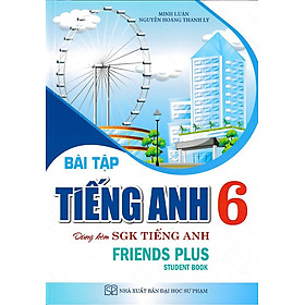 Bài tập tiếng anh 6 - Friends Plus - Chân trời sáng tạo (Student Book)