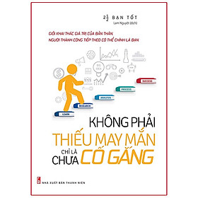 Sách: Không Phải Thiếu May Mắn, Chỉ Là Chưa Cố Gắng - TSKN