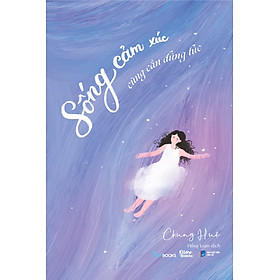 Sống Cảm Xúc Cũng Cần Đúng Lúc _SKY