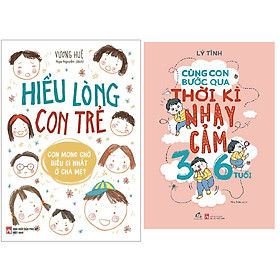 Combo  Hiểu Lòng Con Trẻ+Cùng Con Bước Qua Thời Kì Nhạy Cảm 3- 6 Tuổi