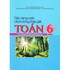 Các Dạng Toán Và Phương Pháp Giải Toán 6 - Tập 2 (Theo Chương Trình Giáo Dục Phổ Thông 2018)