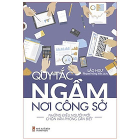 Sách: Quy Tắc Ngầm Nơi Công Sở - Những điều người mới chốn văn phòng cần biết - TSKN