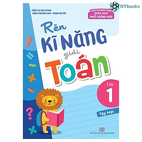Rèn Kĩ Năng Giải Toán Lớp 1 - Tập 1 - NTbooks