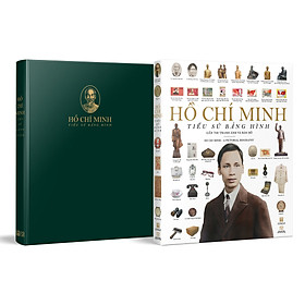HỒ CHÍ MINH - TIỂU SỬ BẰNG HÌNH (Gần 700 tranh ảnh và bản đồ) - Đông A - NXB Đại học Sư phạm