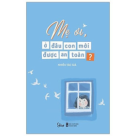 Mẹ Ơi, Ở Đâu Con Mới Được An Toàn