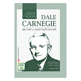 Dale Carnegie – Bậc Thầy Của Nghệ Thuật Giao Tiếp