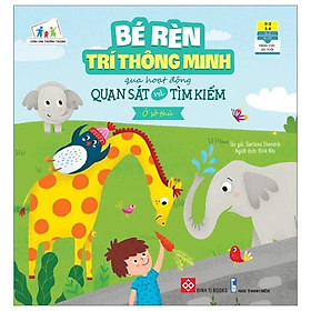 Bé Rèn Trí Thông Minh Qua Hoạt Động Quan Sát Và Tìm Kiếm - Ở Sở Thú