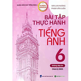 Bài Tập Thực Hành Tiếng Anh 6 (Dùng Kèm SGK Tiếng Anh 6 Global Success) (HASA)