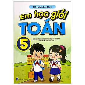 Em Học Giỏi Toán 5 (Biên Soạn Theo Chương Trình Giáo Dục Phổ Thông Mới)