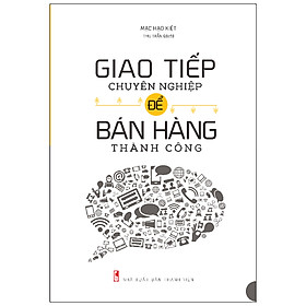 Sách: Giao Tiếp Chuyên Nghiệp Để Bán Hàng Thành Công (Tái Bản)