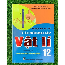 Sách - Hướng dẫn trả lời câu hỏi & bài tập vật lí 12 (bám sát sgk kết nối tri thức với cuộc sống) (HA-MK1)