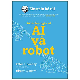 Einstein Bỏ Túi - 10 Bài Học Ngắn Về: Ai Và Robot (*** Sách Bản Quyền ***)