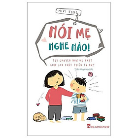 Nói Mẹ Nghe Nào - Trò Chuyện Như Mẹ Nhật Giúp Con Phát Triển Tư Duy