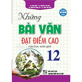 Những bài văn đạt điểm cao của học sinh giỏi 12 (dùng chung các bộ sgk hiện hành) (HA-MK)