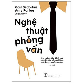 Sách - Nghệ Thuật Phỏng Vấn - Một Hướng Dẫn Dành Cho Các Nhà Báo Và Người Làm Nội Dung Chuyên Nghiệp - NXB Trẻ