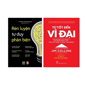 Combo 2Q : Từ Tốt Đến Vĩ Đại (Tái bản 2021) + Rèn Luyện Tư Duy Phản Biện ( Sách Kỹ Năng Sống / Phát Triển Bản Thân / Tư Duy Trong Kinh Doanh Thành Công)