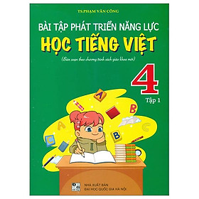 Bài Tập Phát Triển Năng Lực Học Tiếng Việt 4 - Tập 1 (Biên Soạn Theo Chương Trình SGK Mới)
