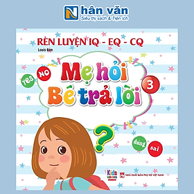 Rèn Luyện IQ-EQ-CQ - Mẹ Hỏi Bé Trả Lời 3 - Song Ngữ Anh-Việt
