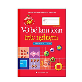 Sách - Bé Chuẩn Bị Vào Lớp 1 - Vở Bé Làm Toán Trắc Nghiệm - Dành Cho Bé Từ 5-6 Tuổi - Minh Thắng