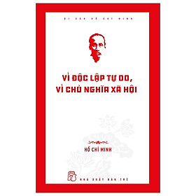 Di Sản Hồ Chí Minh - Vì Độc Lập Tự Do, Vì Chủ Nghĩa Xã Hội - Bản Quyền