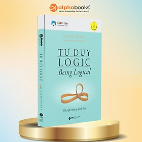 Tư Duy Logic (Being Logical) - Để Nghĩ Thông Minh Hơn (Tái Bản)