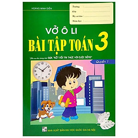 Vở Ô Li Bài Tập Toán 3 - Quyển 1 (Biên Soạn Theo Chương Trình SGK "Kết Nối Tri Thức Với Cuộc Sống")
