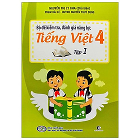 Bộ Đề Kiểm Tra Năng Lực , Đánh Giá Năng Lực Tiếng Việt Lớp 4 - Tập 1
