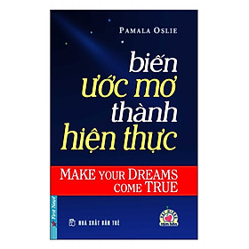 Biến Ước Mơ Thành Hiện Thực (Tái Bản)