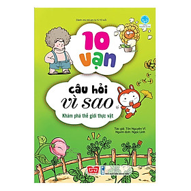 Sách - 10 Vạn Câu Hỏi Vì Sao - Khám Phá Thế Giới Thực Vật - Đinh Tị Books