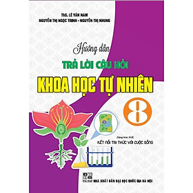 Sách - Hướng dẫn trả lời câu hỏi Khoa học tự nhiên 8 (bám sát SGK Kết nối tri thức với cuộc sống) HA-MK