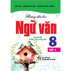  Hướng Dẫn Học Ngữ Văn 8 - Tập 1( dùng kèm sách giáo khoa chân trời sáng tạo)