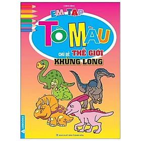 Em Tập Tô Màu - Chủ Đề Thế Giới Khủng Long (Tái Bản)