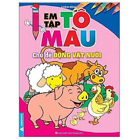 Em Tập Tô Màu - Chủ Đề Động Vật Nuôi (Tái Bản 2024)