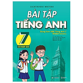 Bài Tập Tiếng Anh 7 - Có Đáp Án (Dùng Kèm SGK Tiếng Anh 7 Global Success)