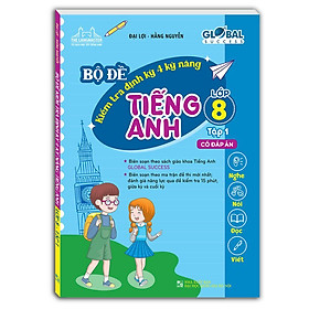 Sách -  Global Success - Bộ Đề Kiểm Tra Định Kỳ 4 Kỹ Năng Tiếng Anh Lớp 8 - Có Đáp Án - Tập 1 - Minh Thắng