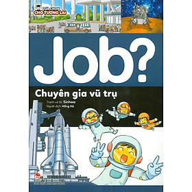 Lựa Chọn Cho Tương Lai: Job? - Chuyên Gia Vũ Trụ