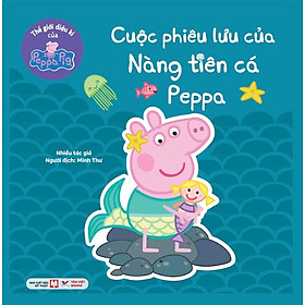 Sách - Truyện Tranh Thế Giới Diệu Kì Của Peppa Pig - Cuộc Phiêu Lưu Của Nàng Tiên Cá Peppa - Tân Việt Books