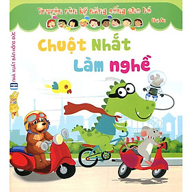 Truyện Rèn Kỹ Năng Sống Cho Bé - Chuột Nhắt Làm Nghề