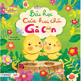 Bộ Sách Bồi Dưỡng Nhân Cách Và Tâm Hồn Trẻ: Bài Học Của Hai Chú Gà Con (Dành Cho Trẻ Từ 0-3 Tuổi)