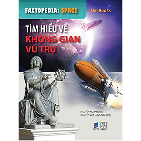 Factopedia: Space - Tìm Hiểu Về Không Gian Vũ Trụ (Tranh Màu)