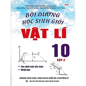 Sách - Bồi Dưỡng Học Sinh GIỏi Vật Lí Lớp 10 - Tập 2  - Khang Việt Book