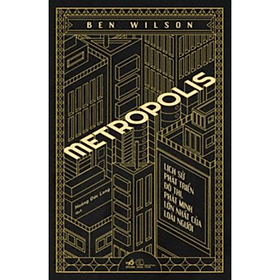 Metropolis - Lịch Sử Phát Triển Đô Thị, Phát Minh Lớn Nhất Của Loài Người 