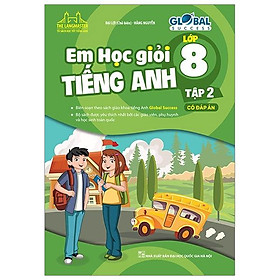 Global Success - Em Học Giỏi Tiếng Anh Lớp 8 - Tập 2 (Có Đáp Án)
