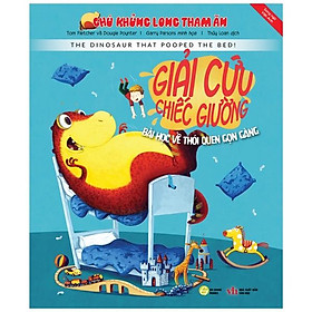 Chú Khủng Long Tham Ăn: Giải Cứu Chiếc Giường – Bài Học Về Thói Quen Gọn Gàng (Song Ngữ)