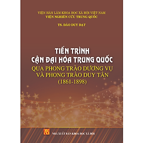 Tiến trình cận đại hóa Trung Quốc qua phong trào Dương Vũ và phong trào Duy Tân (1861-1898)