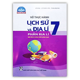 Vở Thực hành Lịch Sử và Địa Lí 7 - Phần Địa Lí ( Bộ chân trời sáng tạo )