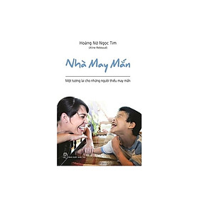 Nhà May Mắn - Tương Lai Cho Những Người Thiếu May Mắn - Bản Quyền