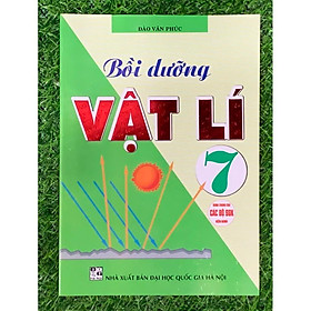 Sách - Bồi Dưỡng Vật Lí 7 (Dùng Chung Cho Các Bộ SGK Hiện Hành) (HA-MK1)