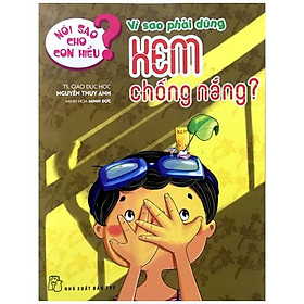Nói Sao Cho Con Hiểu:  Vì Sao Phải Dùng Kem Chống Nắng