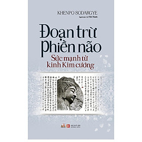 Sách - Đoạn Trừ Phiền Não - Sức Mạnh Từ Kinh Kim Cương - Chính Thông Book